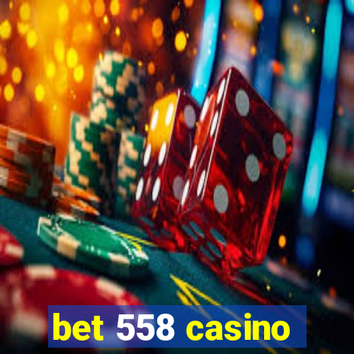 bet 558 casino